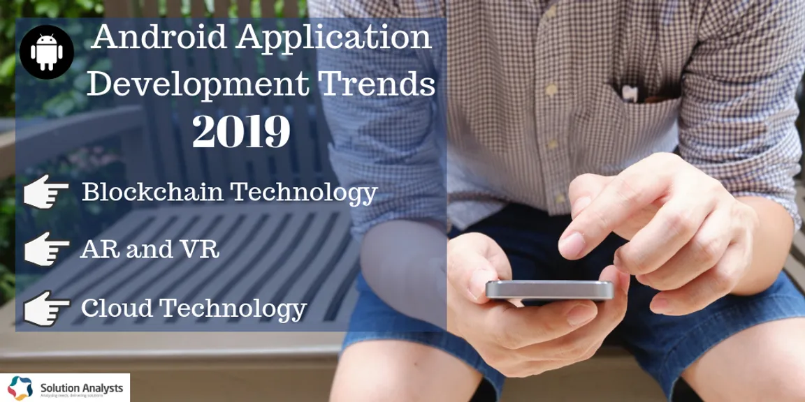 Top 10+ Android Application Development Trends to Watch in 2019 and 2020